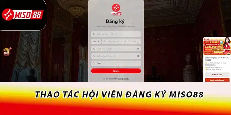 Miso88 | Link Miso88.com Mới Không Chặn Tháng 6 17 Thao tác hội viên đăng ký Miso88